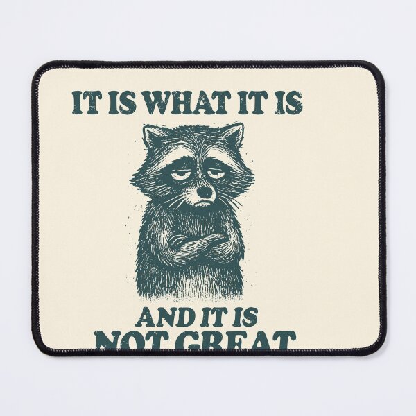 Item preview, It Is What It Is and It’s Not Great Raccoon designed and sold by SassCity.