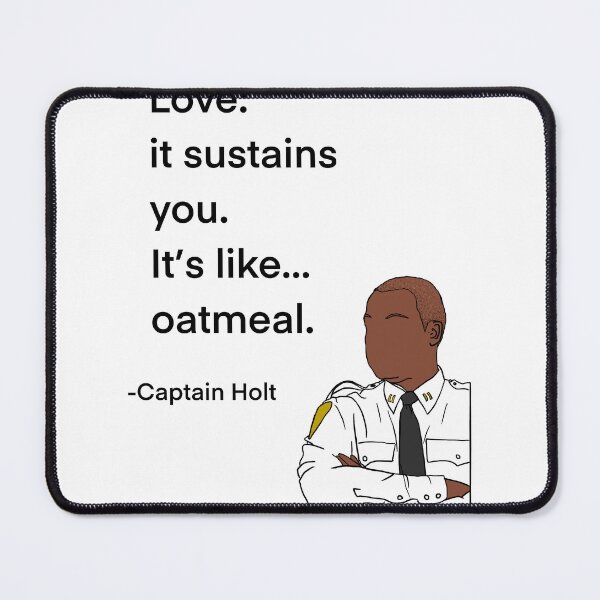 Item preview, Captain Holt from Brooklyn 99 Quote, love like oatmeal designed and sold by Alyssabutcherart.