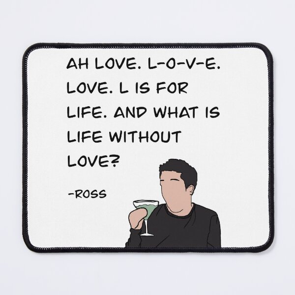 Item preview, Ross from Friends quote, love designed and sold by Alyssabutcherart.