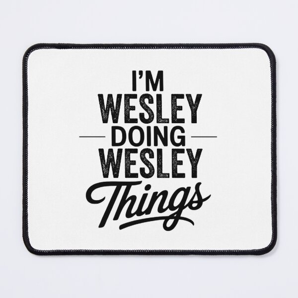 Item preview, I'm Wesley Doing Wesley Things designed and sold by Oussinc.
