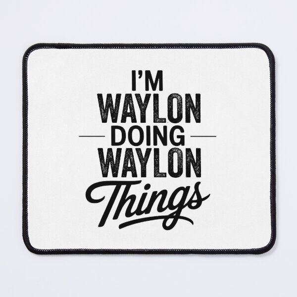 Item preview, I'm Waylon Doing Waylon Things designed and sold by Oussinc.