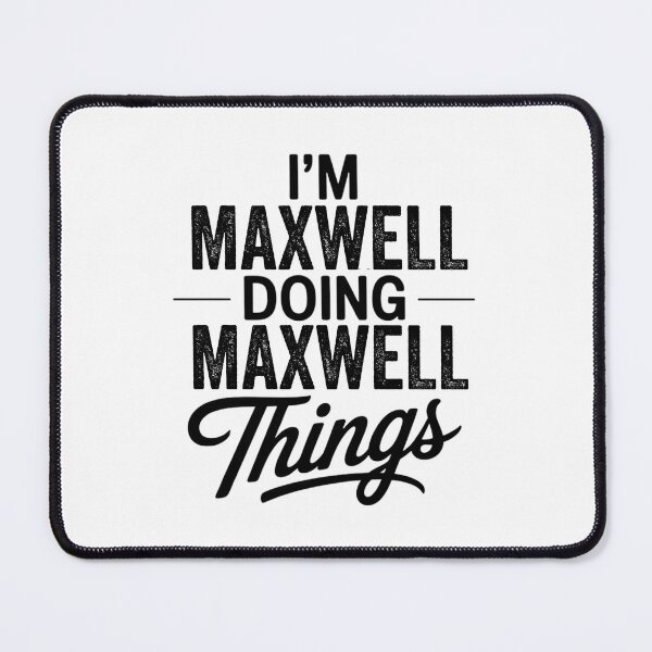 Item preview, I'm Maxwell Doing Maxwell Things designed and sold by Oussinc.