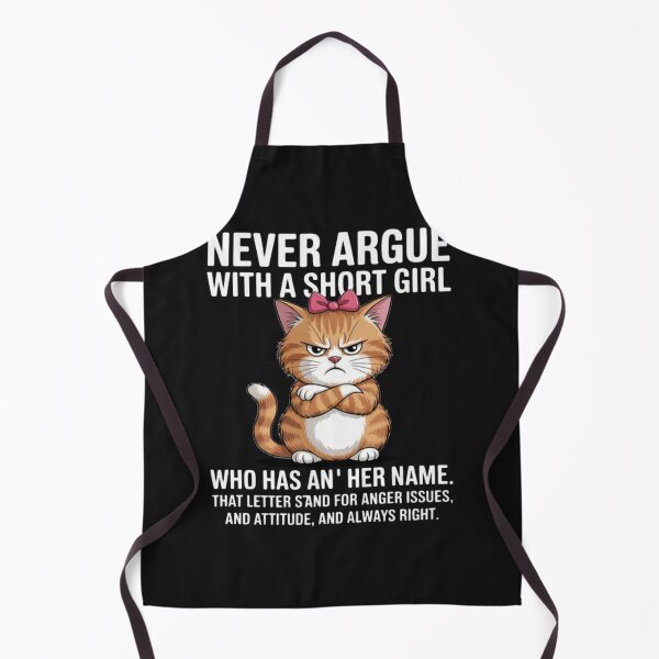 Item preview, Never Argue With A Short Girl Who Has An A In Her Name Cat designed and sold by StacyAntunez6.
