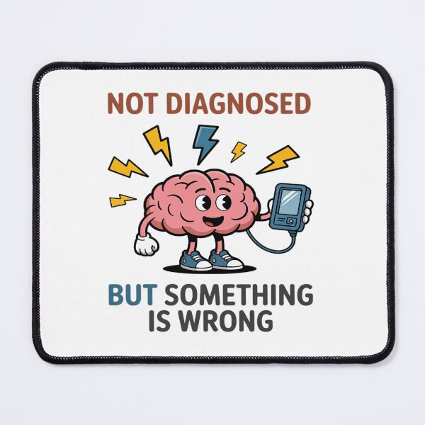 Item preview, Not Diagnosed But Something Is Wrong Funny designed and sold by StacyAntunez6.