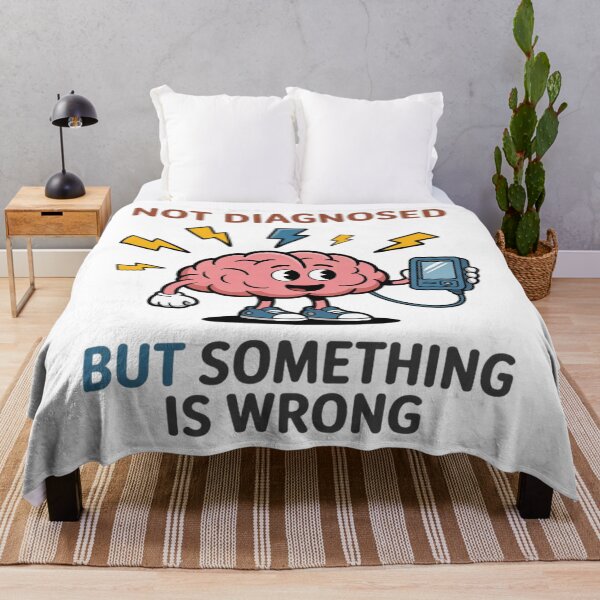 Item preview, Not Diagnosed But Something Is Wrong Funny designed and sold by StacyAntunez6.