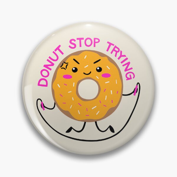 Item preview, DoNut Stop Trying designed and sold by brewbyalishax.