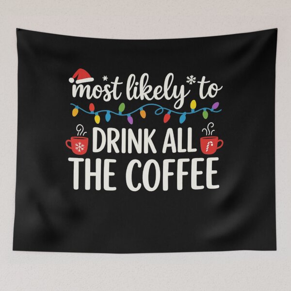 Item preview, Most Likely To Drink All The Coffee Christmas Shirt, Funny Holiday Coffee Lover Tee designed and sold by DailyDrivesct.