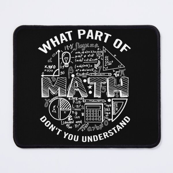 Item preview, What Part of MATH Don’t You Understand? designed and sold by LarryMBrown.