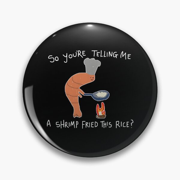 Item preview, So You're Telling Me A Shrimp Fried This Rice designed and sold by RoderickStout.