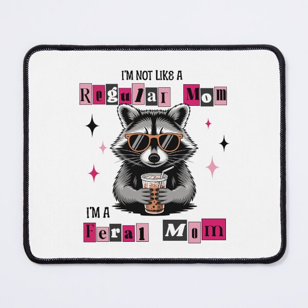 Item preview, I'm Not Like A Regular Mom I'm a Feral Mom - Funny Raccoon  designed and sold by MomofDom67.