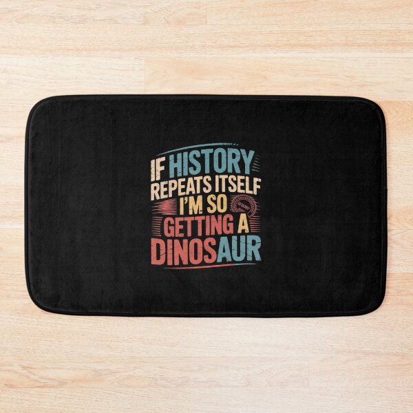 Item preview, History Teacher Repeats Itself I'm Getting a Dinosaur  designed and sold by BeetleMalon.