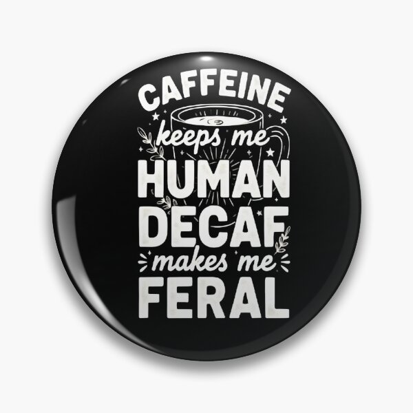Item preview, Caffeine Keeps Me Human Decaf Makes Me Feral Funny Coffee Lover Quote designed and sold by Mad Mama Designs.