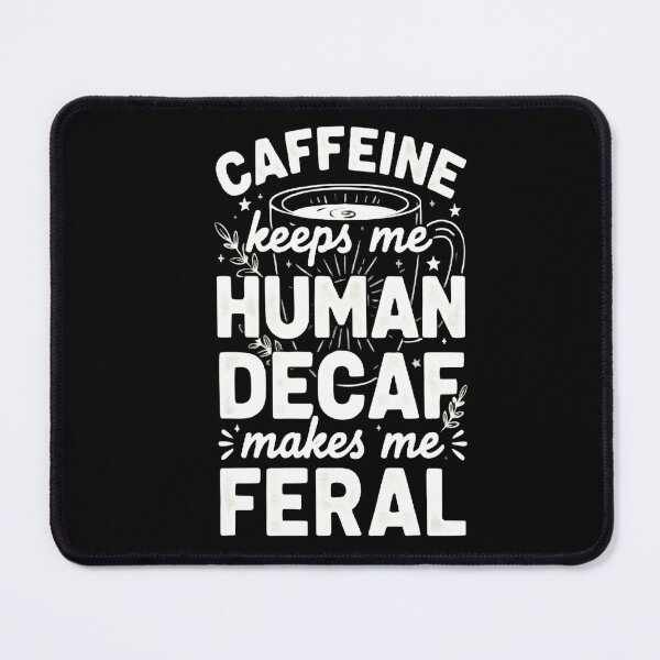 Item preview, Caffeine Keeps Me Human Decaf Makes Me Feral Funny Coffee Lover Quote designed and sold by Mad Mama Designs.
