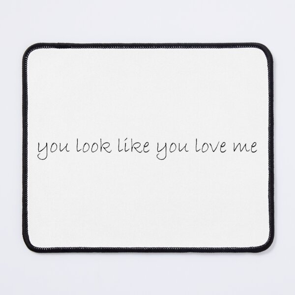 Item preview, You Look Like You Love Me designed and sold by cdanziger.