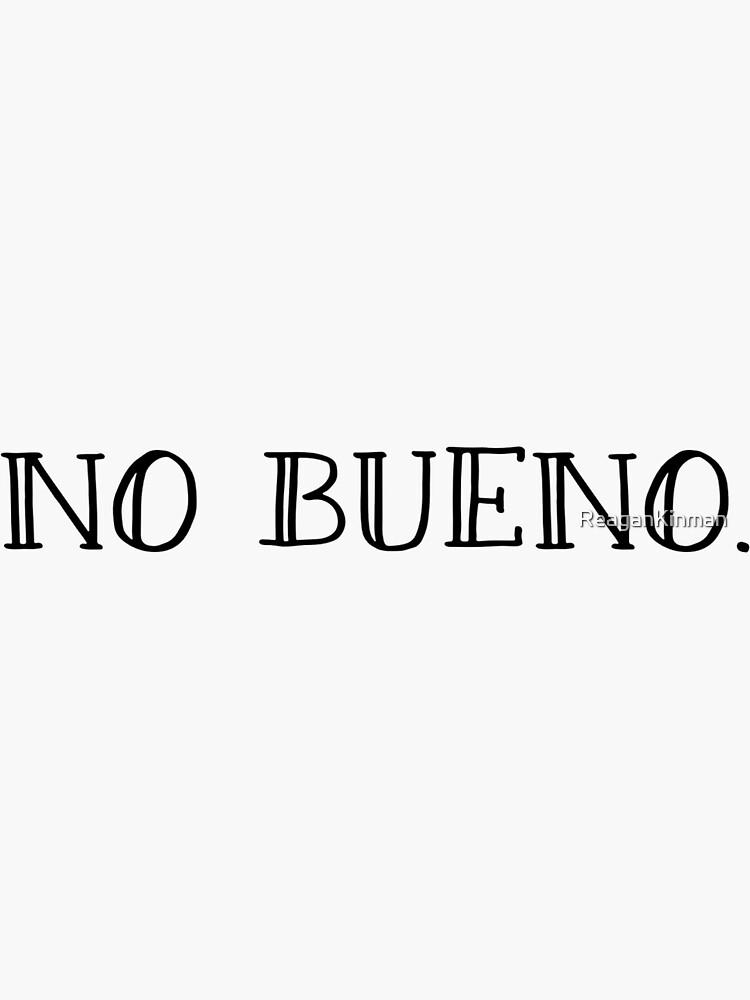 "No bueno black" Sticker for Sale by ReaganKinman Redbubble