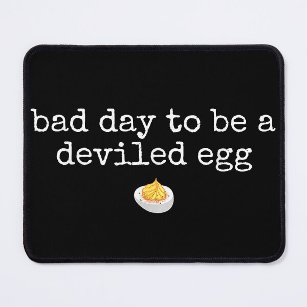 Item preview, Bad Day to Be a Deviled Egg Funny Food Humor Joke Quote Design designed and sold by Suzu Comena.