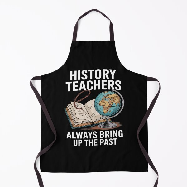 Item preview, History Teachers Always Bring Up The Past  designed and sold by BeetleMalon.