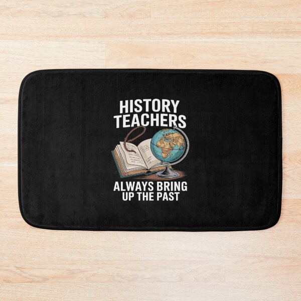 Item preview, History Teachers Always Bring Up The Past  designed and sold by BeetleMalon.