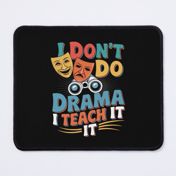 Item preview, I Don't Do Drama I Teach It Drama Teacher Theatre Acting designed and sold by BeetleMalon.