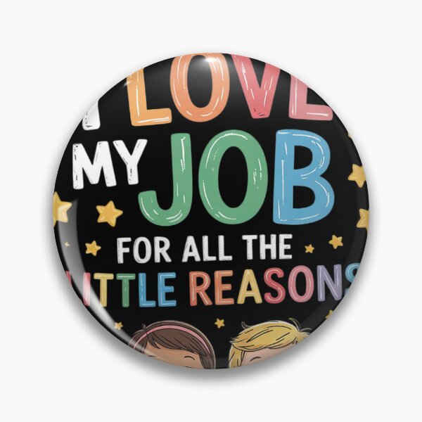 Item preview, I Love My Job For All The Little Reasons Teacher  designed and sold by BeetleMalon.