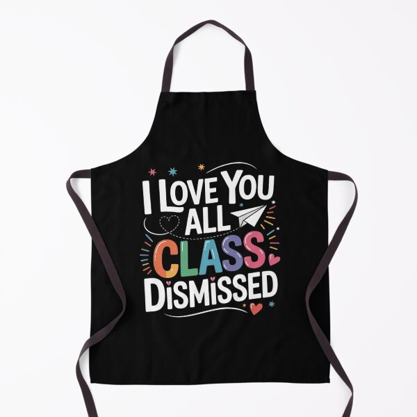 Item preview, I Love You All Class Dismissed Last Day of School Teacher  designed and sold by BeetleMalon.