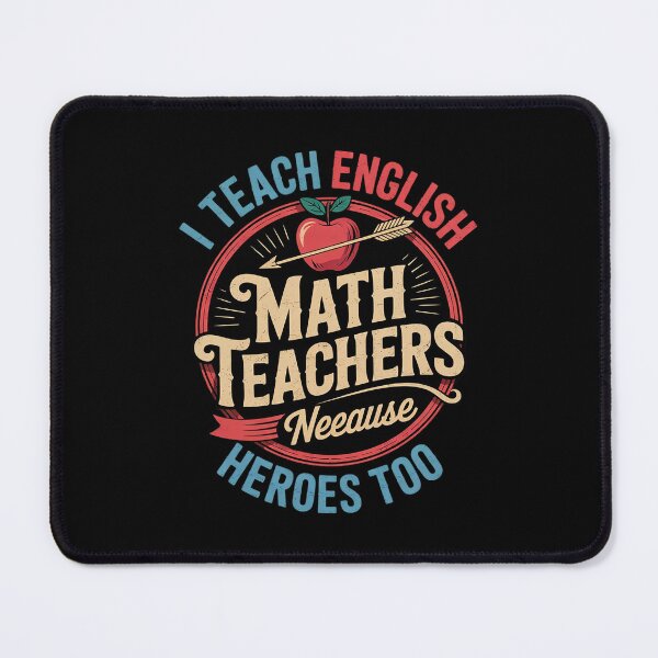 Item preview, I Teach English Because Math Teachers Need Heroes Too designed and sold by BeetleMalon.