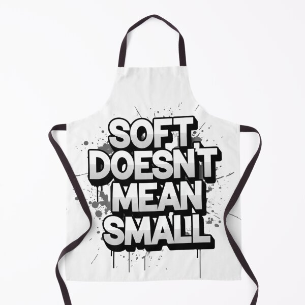 Item preview, Soft Doesn’t Mean Small – Street Power Design designed and sold by Happyfreedom.