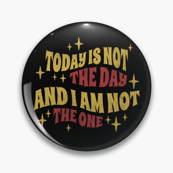 Item preview, Today Is Not The Day And I Am Not The One – Sassy Quote designed and sold by dudelinart.
