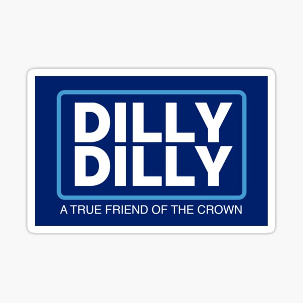 Dilly Dilly Sticker