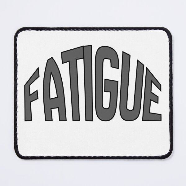 Item preview, Fatigue designed and sold by GeoGoose.