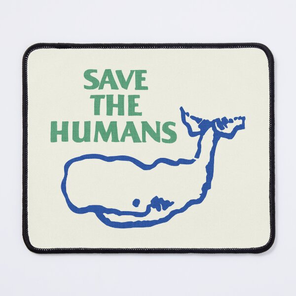 Item preview, Save The Humans Whale Quote Ecological Humor designed and sold by Ani.