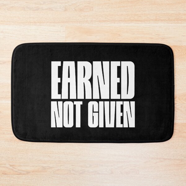 Item preview, Earned not given white designed and sold by VRedBaller.