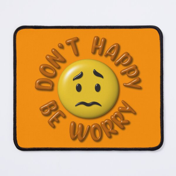 Item preview, Don't Happy Be Worry designed and sold by Trexyca Artworks Store.