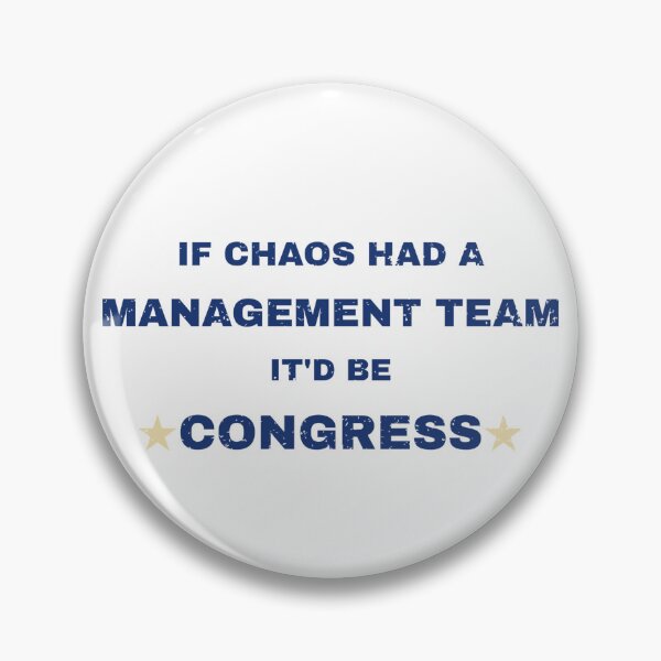 Item preview, If Chaos Had a Management Team, It’d Be Congress designed and sold by Ivy-Triggs.