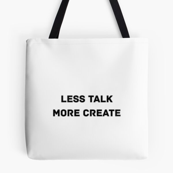 Item preview, Less Talk More Create designed and sold by ElvisKat.