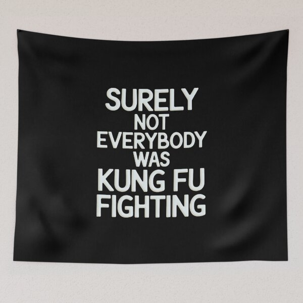 Item preview, Surely Not Everybody Was Kung Fu Fighting designed and sold by DrewLeuschke.