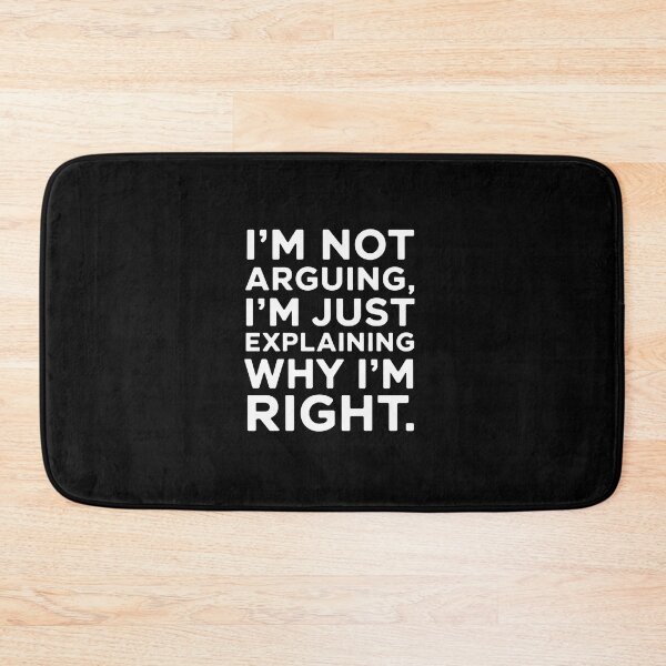 Item preview, I'm not arguing, I'm just explaining why I'm right designed and sold by HaileyRobel.