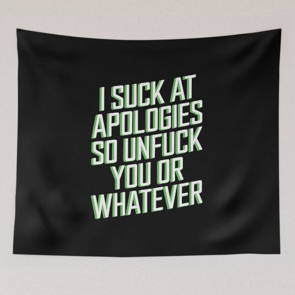 Item preview, I Suck At Apologies So Unfuck You Or Whatever White designed and sold by FranzFriesen.