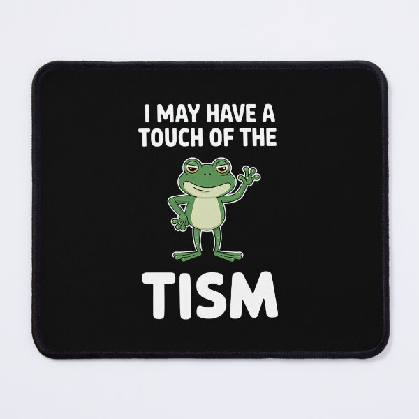 Item preview, I May Have A Touch Of The Tism designed and sold by DrewLeuschke.