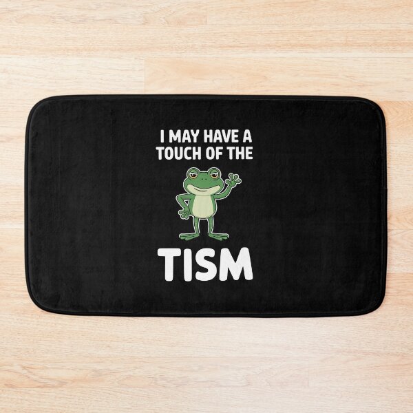 Item preview, I May Have A Touch Of The Tism designed and sold by DrewLeuschke.