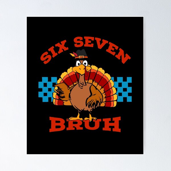 Item preview, Six Seven Bruh Turkey designed and sold by MaiZephyr.
