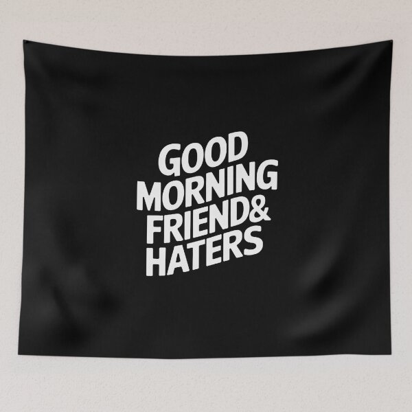 Item preview, Good Morning Friends & Haters designed and sold by HaileyRobel.