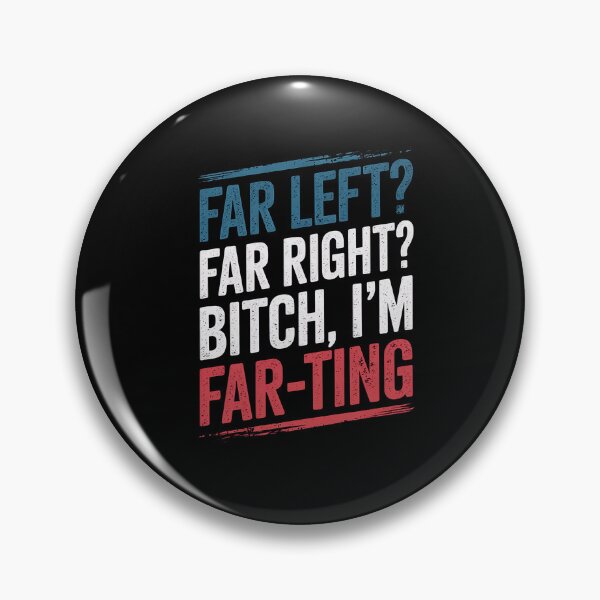 Item preview, Far Left Far Right I'm Farting Funny Saying designed and sold by DrewLeuschke.