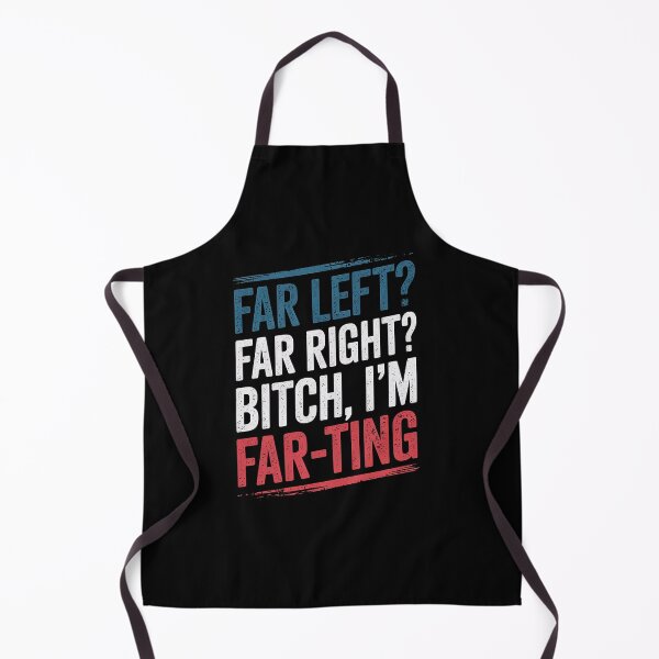 Item preview, Far Left Far Right I'm Farting Funny Saying designed and sold by DrewLeuschke.