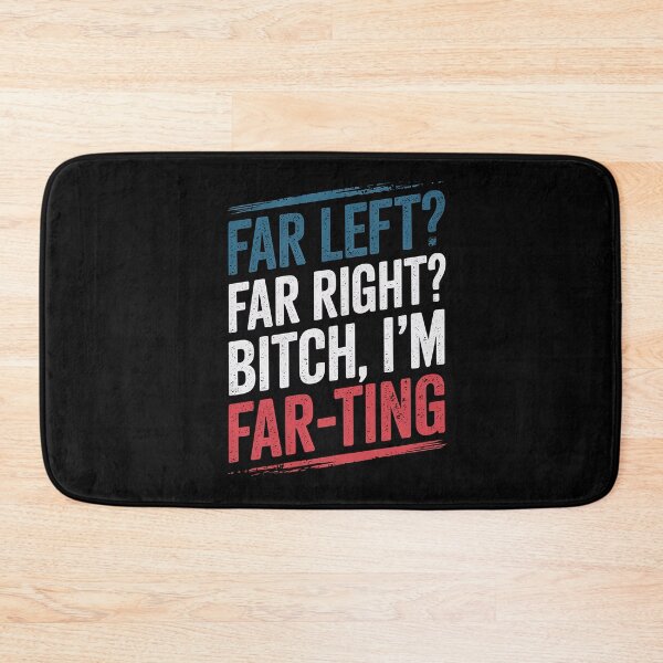 Item preview, Far Left Far Right I'm Farting Funny Saying designed and sold by DrewLeuschke.