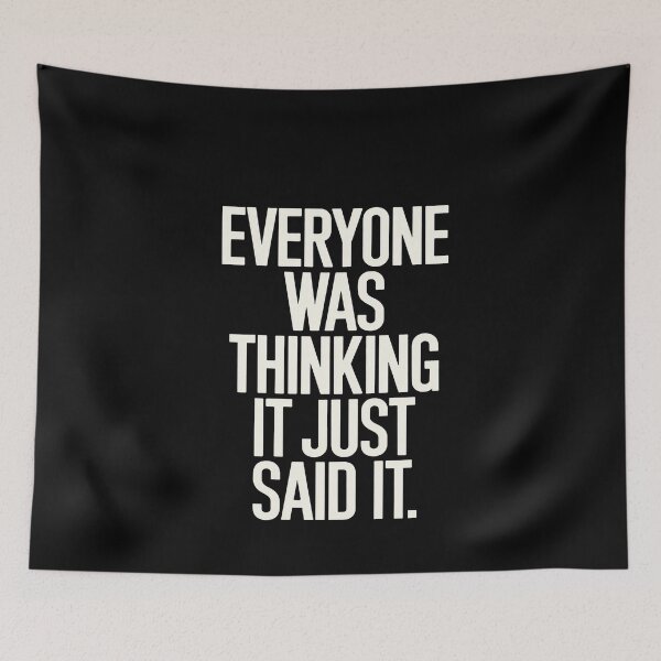 Item preview, Everyone Was Thinking It I Just Said It Humor designed and sold by MinaReinger.