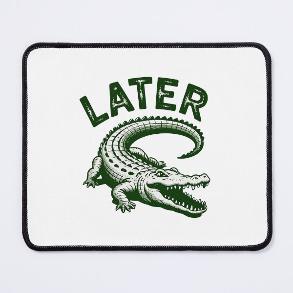 Item preview, Later Gator Alligator designed and sold by Veroniadic.
