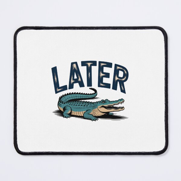 Item preview, Later Gator Alligator designed and sold by Veroniadic.
