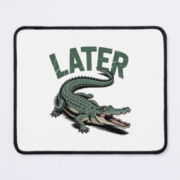 Item preview, Later Gator Alligator designed and sold by Veroniadic.