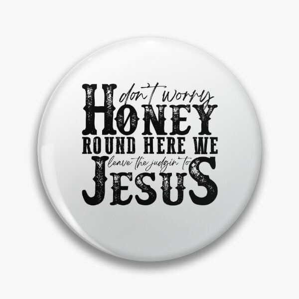 Item preview, Don't Worry Honey Round Here We Leave the Judgin' to Jesus designed and sold by GeraldHawaii.